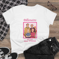 Billionaires are not your friends Women's Midweight Cotton Tee