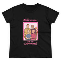 Billionaires are not your friends Women's Midweight Cotton Tee