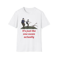 Hot Fuzz "It's just the one swan actually" Unisex Softstyle T-Shirt