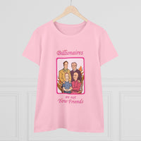 Billionaires are not your friends Women's Midweight Cotton Tee