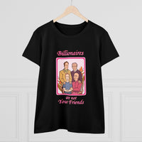 Billionaires are not your friends Women's Midweight Cotton Tee