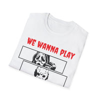 We Wanna Play - Freddy, Jason, Chucky, Ghostface Unisex Softstyle T-Shirt