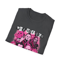 Why Are you so obsessed with me? Horror movie slasher Unisex Softstyle T-Shirt