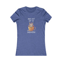 Nice Hot Cup of F@ck-offee Women's Favorite Tee