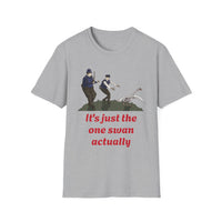 Hot Fuzz "It's just the one swan actually" Unisex Softstyle T-Shirt