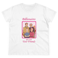 Billionaires are not your friends Women's Midweight Cotton Tee