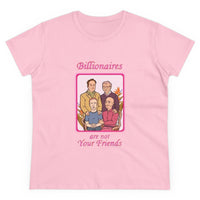 Billionaires are not your friends Women's Midweight Cotton Tee