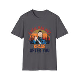 A Real Man Will Chase After You Michael Myers Unisex Softstyle T-Shirt