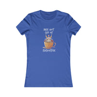 Nice Hot Cup of F@ck-offee Women's Favorite Tee