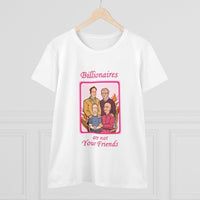 Billionaires are not your friends Women's Midweight Cotton Tee