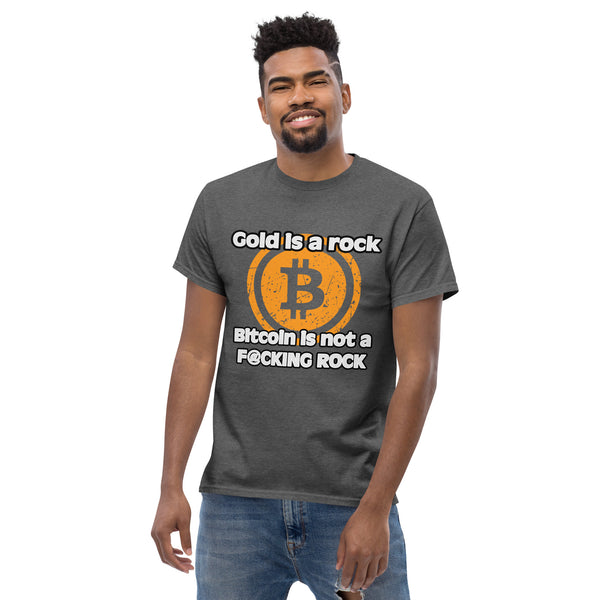 Gold is a Rock, Bitcoin is not a F@CKING ROCK Men's classic tee