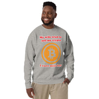 My Wife tried to sell my crypto, I sure miss her funny Unisex Premium Sweatshirt