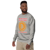 My Wife tried to sell my crypto, I sure miss her funny Unisex Premium Sweatshirt