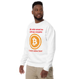 My Wife tried to sell my crypto, I sure miss her funny Unisex Premium Sweatshirt