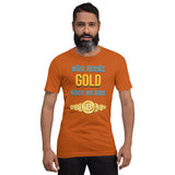 Who Needs Gold When We have Bitcoin Unisex t-shirt