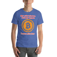 My Wife tried to sell my crypto, I sure miss her funny Unisex t-shirt