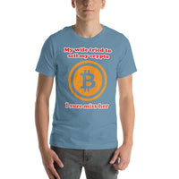 My Wife tried to sell my crypto, I sure miss her funny Unisex t-shirt