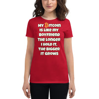 My Bitcoin is like my Boyfriend, the longer I hold it, the bigger it grows Women's short sleeve t-shirt