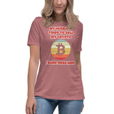 My Husband Tried to Sell my Crypto, I sure miss him Funny Women's Relaxed T-Shirt