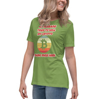 My Husband Tried to Sell my Crypto, I sure miss him Funny Women's Relaxed T-Shirt