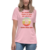 My Husband Tried to Sell my Crypto, I sure miss him Funny Women's Relaxed T-Shirt